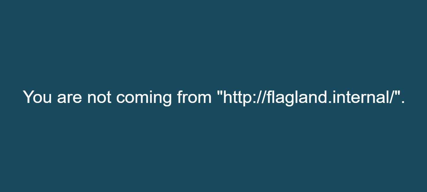 You are not coming from "http://flagland.internal/".